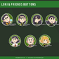 Loki & Friends Buttons
